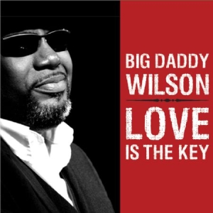 Big Daddy Wilson - Love Is The Key i gruppen CD hos Bengans Skivbutik AB (2389618)