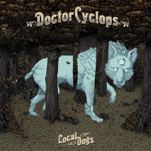 Doctor Cyclops - Local Dogs - Ltd.Ed. i gruppen VINYL hos Bengans Skivbutik AB (2389652)