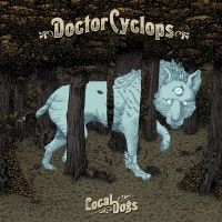 Doctor Cyclops - Local Dogs i gruppen CD hos Bengans Skivbutik AB (2389654)