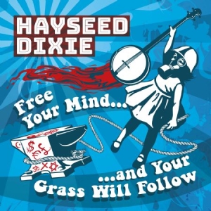 Hayseed Dixie - Free Your Mind And Your Grass Will i gruppen CD hos Bengans Skivbutik AB (2389661)