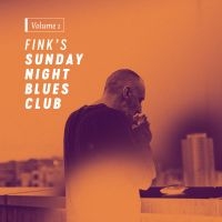 Fink - Fink's Sunday Night Blues Club, Vol i gruppen CD hos Bengans Skivbutik AB (2391248)