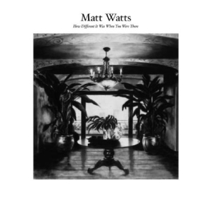 Watts Matt - How Different It Was When You Were i gruppen CD hos Bengans Skivbutik AB (2392897)