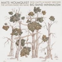 Holmquist Mats & Latvian Radio Big - Big Band Minimalism i gruppen CD hos Bengans Skivbutik AB (2396896)