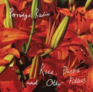 Porridge Radio - Rice, Pasta And Other Fillers i gruppen VINYL hos Bengans Skivbutik AB (2396977)