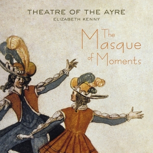 Theatre Of The Ayre Elizabeth Kenn - The Masque Of Moments i gruppen VI TIPSER / Julegavetips CD hos Bengans Skivbutik AB (2397010)