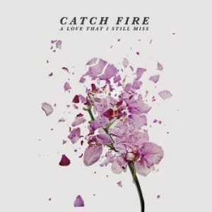 Catch Fire - A Love That I Still Miss i gruppen CD hos Bengans Skivbutik AB (2397247)