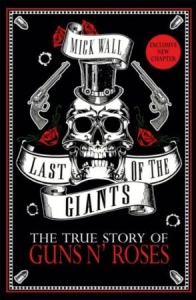 Mick Wall - Last Of The Giants. The True Story Of Guns N' Roses i gruppen VI TIPSER / MusikkkBøker hos Bengans Skivbutik AB (2399328)