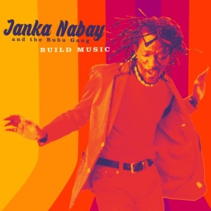 Nabay Janka & The Bubu Gang - Build Music i gruppen VINYL hos Bengans Skivbutik AB (2399487)