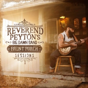 Reverend Payton's Big Damn Band - Front Porch Sessions i gruppen VINYL hos Bengans Skivbutik AB (2399492)