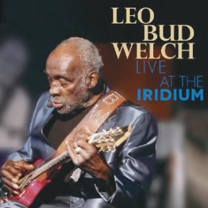 Welch Leo Bud - Live At The Iridium i gruppen CD hos Bengans Skivbutik AB (2403842)