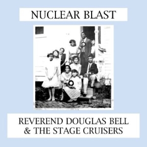 Reverend Douglas Bell & Stage Cruis - Nuvlear Blast i gruppen VINYL hos Bengans Skivbutik AB (2403867)