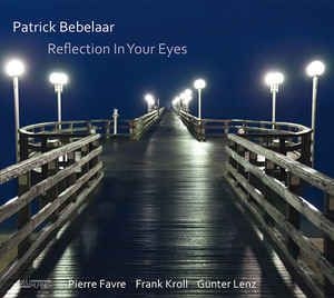 Bebelaar Patrick - Reflection In Your Eyes i gruppen CD hos Bengans Skivbutik AB (2403979)