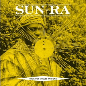 Sun Ra - Early Singles 1955-1962 i gruppen VINYL hos Bengans Skivbutik AB (2404107)