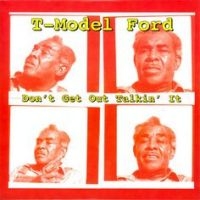 T-Model Ford - Don't Get Out Talkin' It i gruppen MK Test 1 hos Bengans Skivbutik AB (2404657)