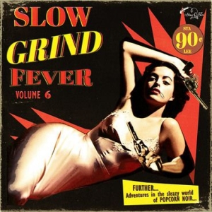 Various Artists - Slow Grind Fever 6 i gruppen VINYL hos Bengans Skivbutik AB (2408337)