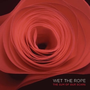 Wet The Rope - The Sum Of Our Scars i gruppen VINYL hos Bengans Skivbutik AB (2408363)