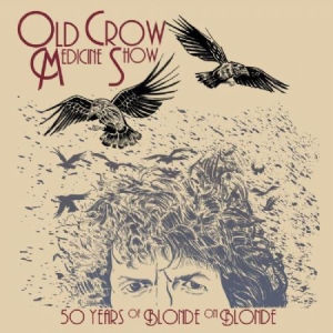 Old Crow Medicine Show - 50 Years Of Blonde On.. i gruppen VINYL hos Bengans Skivbutik AB (2408661)