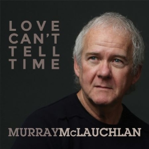 Mclauchlan Murray - Love Cant Tell Time i gruppen CD hos Bengans Skivbutik AB (2409773)