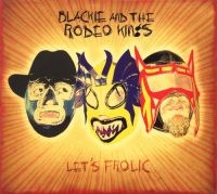 Blackie & The Rodeo Kings - Let's Frolic i gruppen CD hos Bengans Skivbutik AB (2414174)