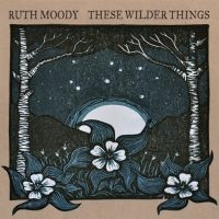 Moody Ruth - These Wilder Things i gruppen CD hos Bengans Skivbutik AB (2414210)