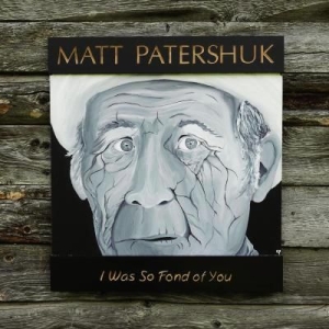 Patershuk  Matt - I Was So Fond Of You i gruppen VI TIPSER / Julegavetips CD hos Bengans Skivbutik AB (2417824)