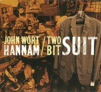 Hannam John Wort - Two Bit Suit i gruppen CD hos Bengans Skivbutik AB (2417845)