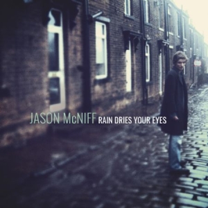 Mcniff Jason - Rain Dries Your Eyes i gruppen CD hos Bengans Skivbutik AB (2417953)