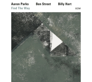 Aaron Parks / Ben Street / Billy Ha - Find The Way i gruppen CD hos Bengans Skivbutik AB (2422680)