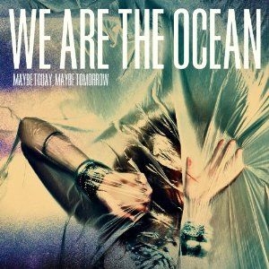 We Are The Ocean - Maybe Today Maybe Tomorrow (De i gruppen CD hos Bengans Skivbutik AB (2425308)