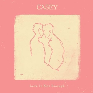 Casey - Love Is Not Enough i gruppen VINYL hos Bengans Skivbutik AB (2425321)