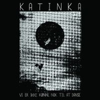 Katinka Band - Vi Er Ikke Kønne Nok Til At Danse i gruppen CD hos Bengans Skivbutik AB (2426854)