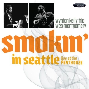 Montgomery Wes & Wynton Kelly Trio - Smokin In Seattle - Live At Penthou i gruppen CD hos Bengans Skivbutik AB (2431756)