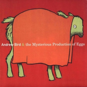 Bird Andrew - Mysterious Productions Of Eggs i gruppen VINYL hos Bengans Skivbutik AB (2431762)