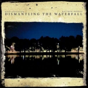 Stapleton Dave & Matthew Bourne - Dismantling The Waterfall - The Mil i gruppen CD hos Bengans Skivbutik AB (2465297)