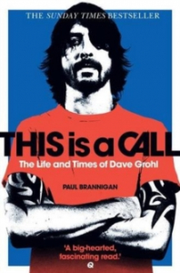 Paul Brannigan - This Is A Call. The Life And Times Of Dave Grohl i gruppen VI TIPSER / MusikkkBøker hos Bengans Skivbutik AB (2474278)