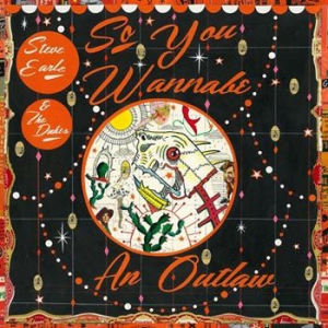 Steve Earle & The Dukes - So You Wannabe An Outlaw i gruppen Minishops / Steve Earle hos Bengans Skivbutik AB (2482598)