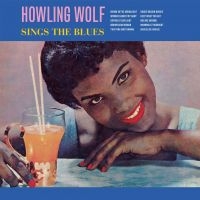 Howlin Wolf - Sings The Blues i gruppen CD hos Bengans Skivbutik AB (2487353)