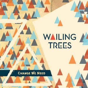 Wailing Trees - Change We Need i gruppen CD hos Bengans Skivbutik AB (2491967)