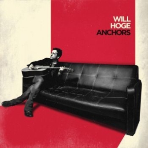 Will Hoge - Anchors i gruppen CD hos Bengans Skivbutik AB (2498568)