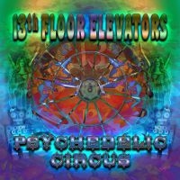 13Th Floor Elevators - Psychedelic Circus i gruppen CD hos Bengans Skivbutik AB (2519916)