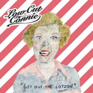 Low Cut Connie - Get Out The Lotion i gruppen CD hos Bengans Skivbutik AB (2522284)