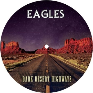 Eagles - Dark Desert Highways - Picture Disc i gruppen VINYL hos Bengans Skivbutik AB (2522309)