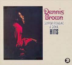 Dennis Brown - Super Reggae & Soul Hits i gruppen CD hos Bengans Skivbutik AB (2528600)