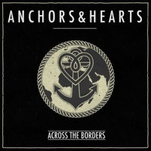 Anchors & Hearts - Across The Borders i gruppen CD hos Bengans Skivbutik AB (2530055)