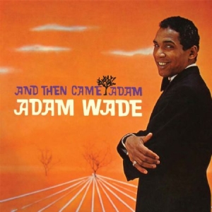 Wade Adam - And Then Came Adam i gruppen CD hos Bengans Skivbutik AB (2538572)