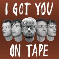 I Got You On Tape - I Got You On Tape i gruppen CD hos Bengans Skivbutik AB (2538827)