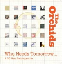 Orchids - Who Needs Tomorrow? A 30 Year Retro i gruppen CD hos Bengans Skivbutik AB (2542403)