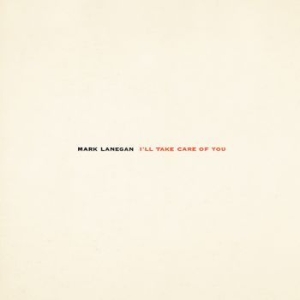 Mark Lanegan - I'll Take Care Of You (Re-Issue) i gruppen VINYL hos Bengans Skivbutik AB (2543301)