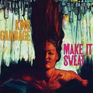 King Garbage - Make It Sweat i gruppen VINYL hos Bengans Skivbutik AB (2545474)