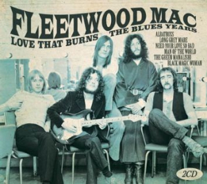 Fleetwood Mac - Love That BurnsThe Blues Years i gruppen Minishops / Fleetwood Mac hos Bengans Skivbutik AB (2547796)